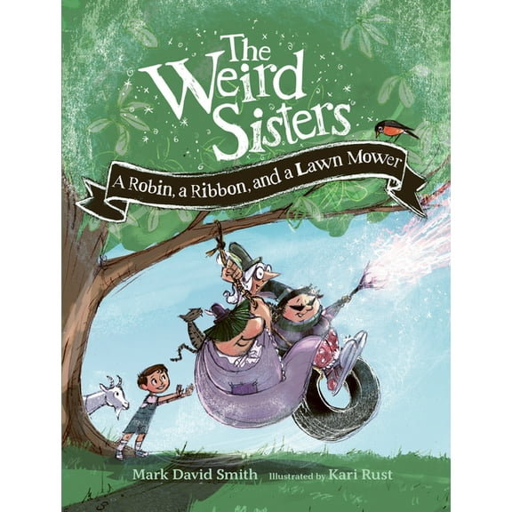 Weird Sisters Detective Agency The Weird Sisters: A Robin, a Ribbon, and a Lawn Mower, Book 2, (Paperback)