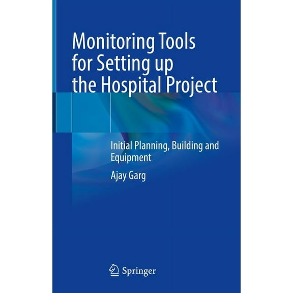 Monitoring Tools for Setting Up the Hospital Project: Initial Planning, Building and Equipment, (Hardcover)