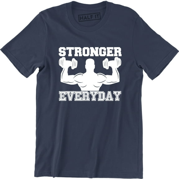 Stronger Everyday Men Weight Lifting Gym Training Bodybuilding T-Shirt