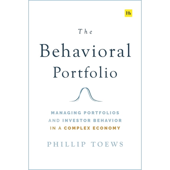 The Behavioral Portfolio: Managing Portfolios and Investor Behavior in a Complex Economy, (Hardcover)