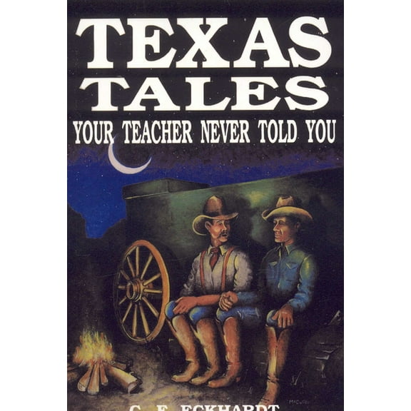 Texas Tales Your Teacher Never Told You, (Paperback)