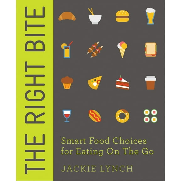 The Right Bite : Smart Food Choices for Eating On The Go (Paperback)