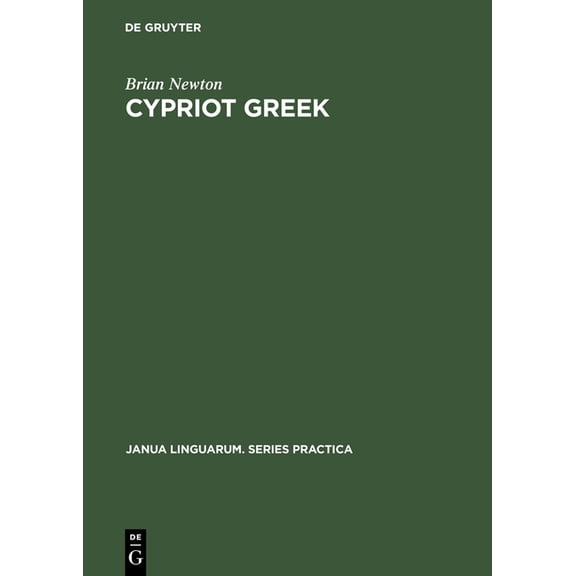 Janua Linguarum. Series Practica Cypriot Greek: Its Phonology and Inflections, Book 121, (Hardcover)