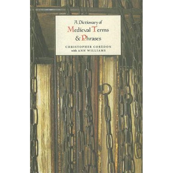 Pre-Owned A Dictionary of Medieval Terms and Phrases (Paperback)