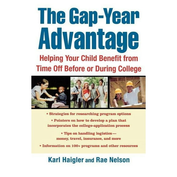 The Gap-Year Advantage: Helping Your Child Benefit from Time Off Before or During College, (Paperback)