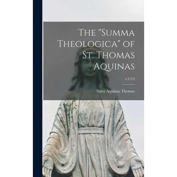The "Summa Theologica" of St. Thomas Aquinas; v.2 : 2:2 (Hardcover)