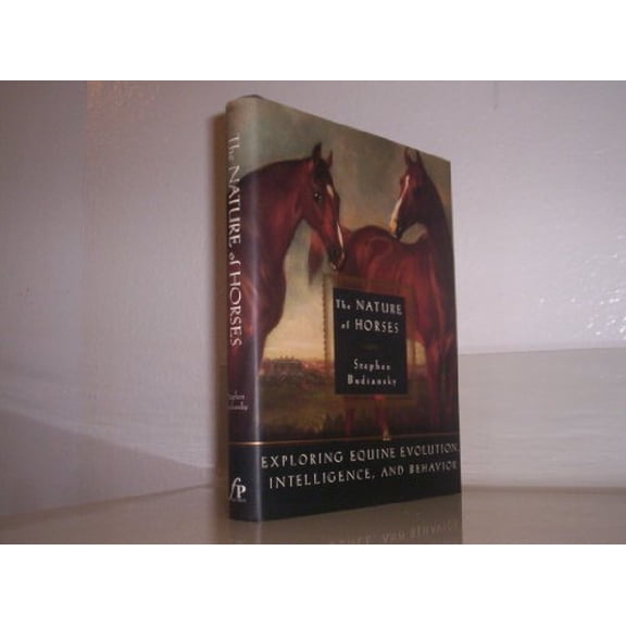 Pre-Owned The Nature of Horses: Exploring Equine Evolution, Intelligence, and Behavior (Hardcover) 0684827689 9780684827681