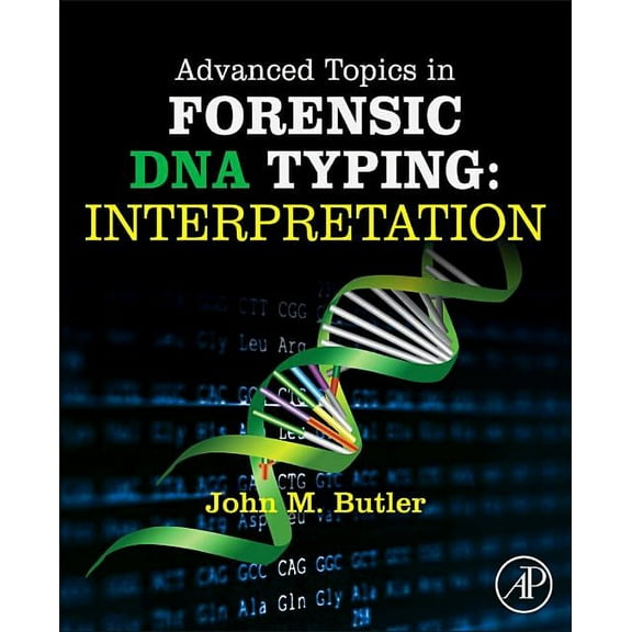 Advanced Topics in Forensic DNA Typing: Interpretation, (Hardcover)
