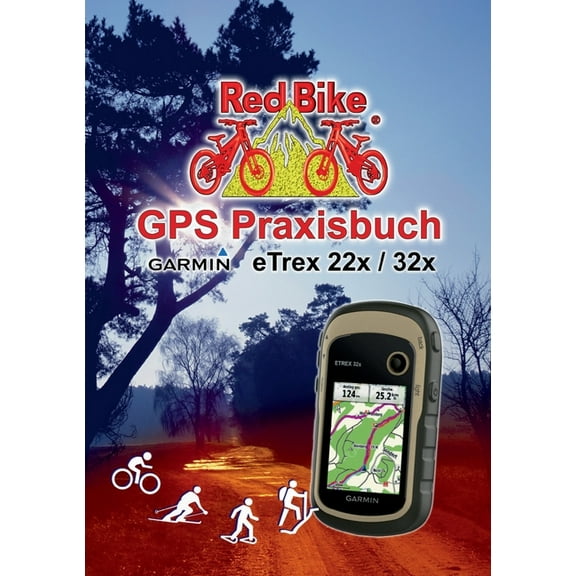 GPS Praxisbuch Garmin eTrex 22x / 32x: Praxis- und modellbezogen, Schritt für Schritt, (Paperback)