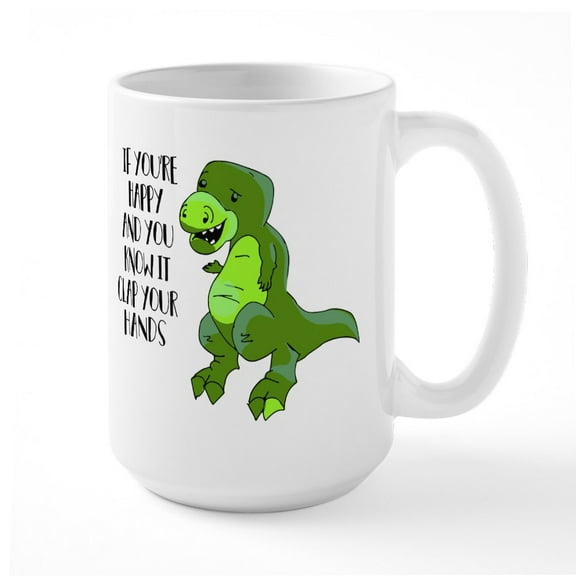 CafePress - If You're Happy And You K - 15 oz Ceramic Large White Novelty Mug