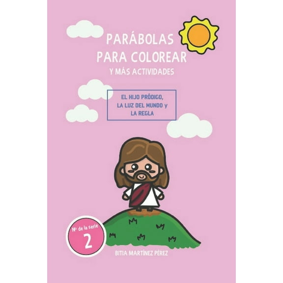 Parábolas de Jesus Para Colorear y Más Actividades Pasatiempos: Parábolas para colorear y más actividades: El hijo pródigo, la luz del mundo y la regla (Paperback)