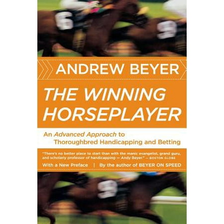 The Winning Horseplayer : An Advanced Approach to Thoroughbred Handicapping and