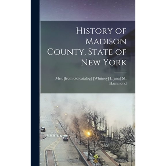 History of Madison County, State of New York (Hardcover)