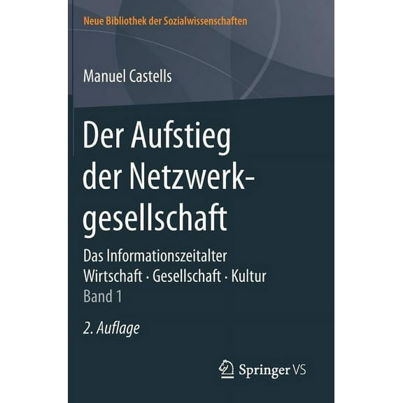 Neue Bibliothek Der Sozialwissenschaften Der Aufstieg Der Netzwerkgesellschaft: Das Informationszeitalter. Wirtschaft. Gesellschaft. Kultur. Band 1, (Hardcover)