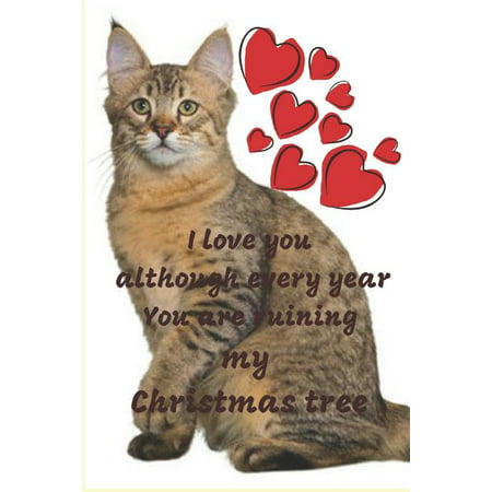 I love you although every year You are ruining my Christmas tree: Notebook 6x9inches 120 pages. Paper in a line.Perfect gift idea.For breeders and