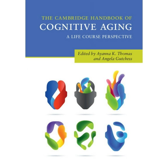 Cambridge Handbooks in Psychology The Cambridge Handbook of Cognitive Aging: A Life Course Perspective, (Hardcover)