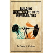 Building Tolerance to Life's Inevitabilities (Hardcover)