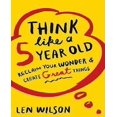 thumbnail image 1 of Think Like a 5 Year Old: Reclaim Your Wonder & Create Great Things, 1 of 1