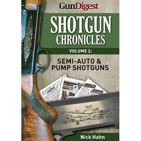 Shotgun Chronicles Volume II - Semi-auto & Pump Shotguns - (Best Pump Shotgun For Trap)