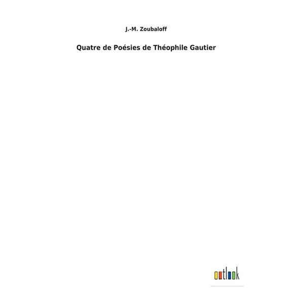 Quatre de Poésies de Théophile Gautier (Paperback)