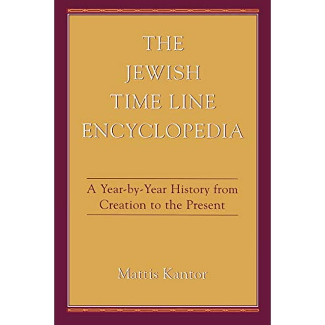 The Jewish Time Line Encyclopedia: une Histoire Année par Année de la Création au Présent