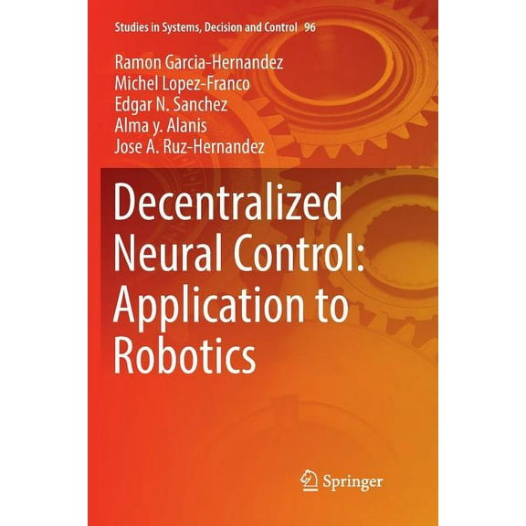 Studies in Systems, Decision and Control Decentralized Neural Control: Application to Robotics, Book 96, (Paperback)