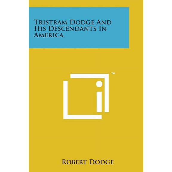 Tristram Dodge and His Descendants in America (Paperback)