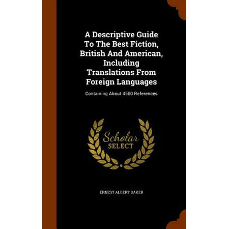 A Descriptive Guide to the Best Fiction, British and American, Including Translations from Foreign Languages : Containing about 4500