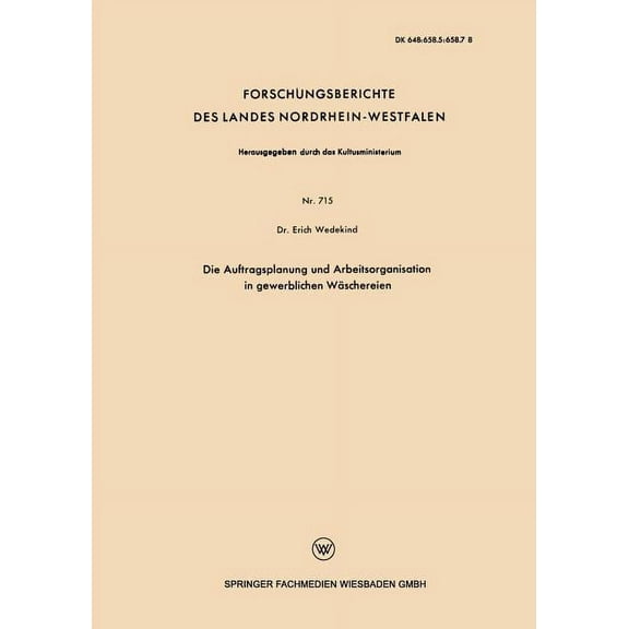 Forschungsberichte Des Landes Nordrhein- Die Auftragsplanung Und Arbeitsorganisation in Gewerblichen Wäschereien, Book 715, (Paperback)