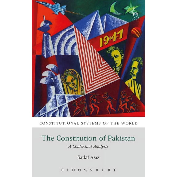 Constitutional Systems of the World The Constitution of Pakistan: A Contextual Analysis, (Paperback)