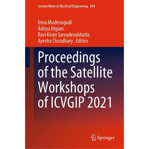 Lecture Notes in Electrical Engineering Proceedings of the Satellite Workshops of Icvgip 2021, Book 924, (Hardcover)