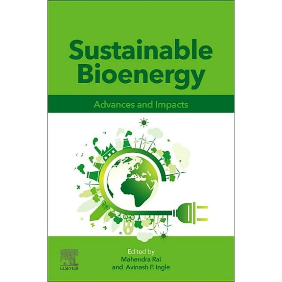 Sustainable Bioenergy: Advances and Impacts, (Paperback)