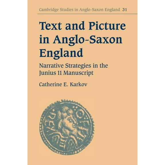 Cambridge Studies in Anglo-Saxon England Text and Picture in Anglo-Saxon England: Narrative Strategies in the Junius 11 Manuscript, Book 31, (Paperback)