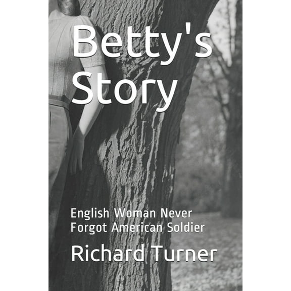 Betty's Story: English Woman Never Forgot American Soldier (Paperback)
