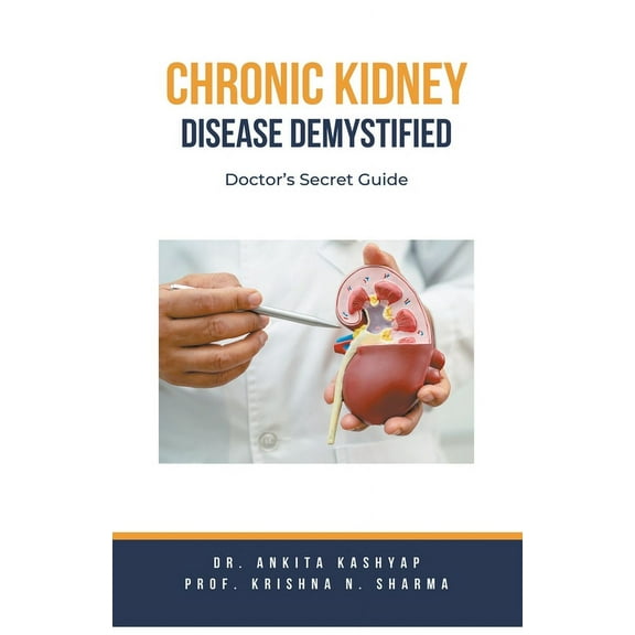 Chronic Kidney Disease Demystified: Doctor's Secret Guide, (Paperback)