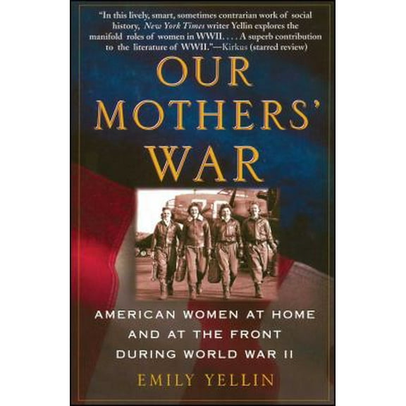 Pre-Owned Our Mothers' War: American Women at Home and at the Front During World War II (Paperback) 0743245164 9780743245166