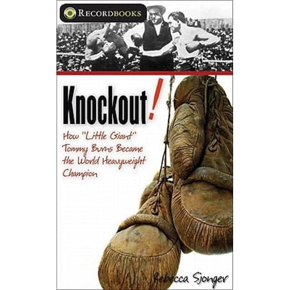 Pre-Owned Knockout : How "Little Giant" Tommy Burns Became the World Heavyweight Champion (Paperback) 9781552770030