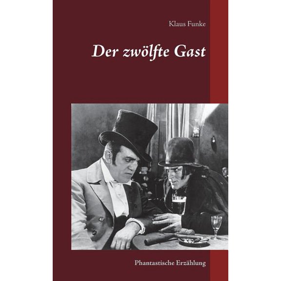 Der zwÃ¶lfte Gast: Phantastische ErzÃ¤hlung, (Paperback)
