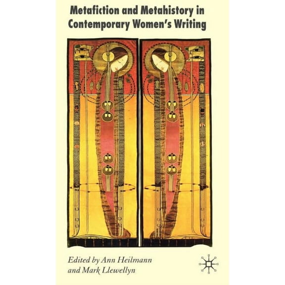 Metafiction and Metahistory in Contemporary Women's Writing, (Hardcover)
