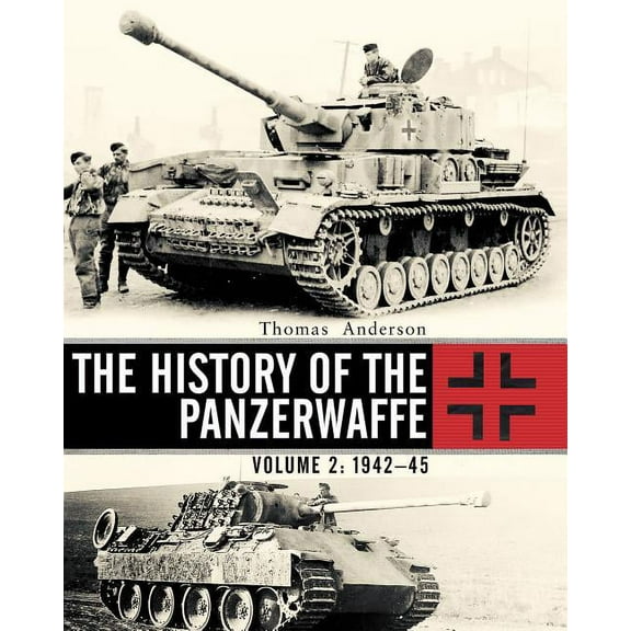 General Military The History of the Panzerwaffe: Volume 2: 1942-45, (Hardcover)