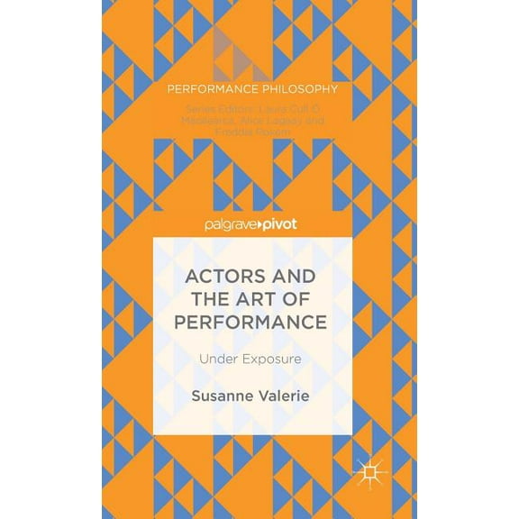 Performance Philosophy Actors and the Art of Performance: Under Exposure, (Hardcover)