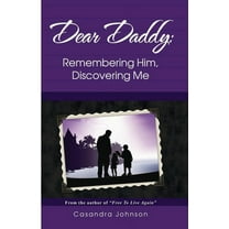 Dear Daddy: Remembering Him, Discovering Me, (Paperback)