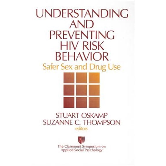 Pre-Owned Claremont Symposium on Applied Social Ps Understanding and Preventing HIV Risk Behavior: Safer Sex and Drug Use, Book 9, (Hardcover)