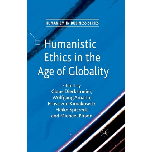 Humanism in Business Humanistic Ethics in the Age of Globality, (Paperback)