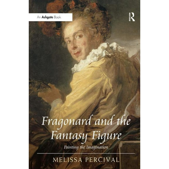 Fragonard and the Fantasy Figure: Painting the Imagination (Hardcover)