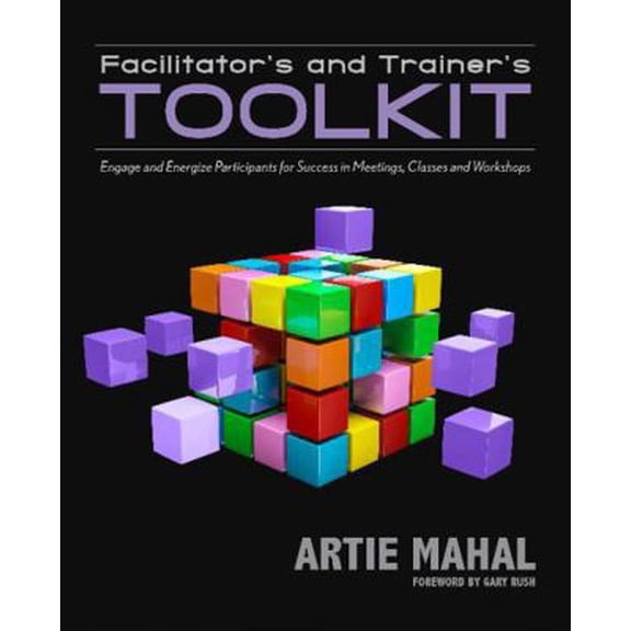 Pre-Owned Facilitator's and Trainer's Toolkit: Engage and Energize Participants for Success in Meetings, Classes, and Workshops (Paperback)