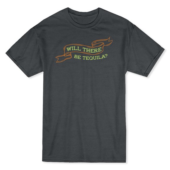 Will There Be Tequila? Funny Quote Men's Dark Heather T-shirt