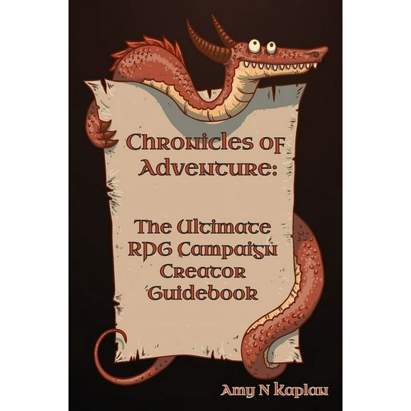 Chronicles of Adventure Chronicles of Adventure - The Ultimate RPG Campaign Creator Guidebook, Book 4, (Paperback)