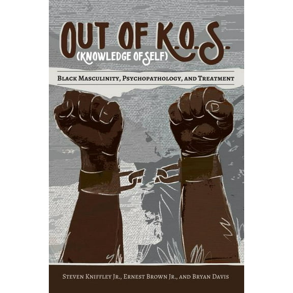 Black Studies and Critical Thinking: Out of K.O.S. (Knowledge of Self): Black Masculinity, Psychopathology, and Treatment (Paperback)