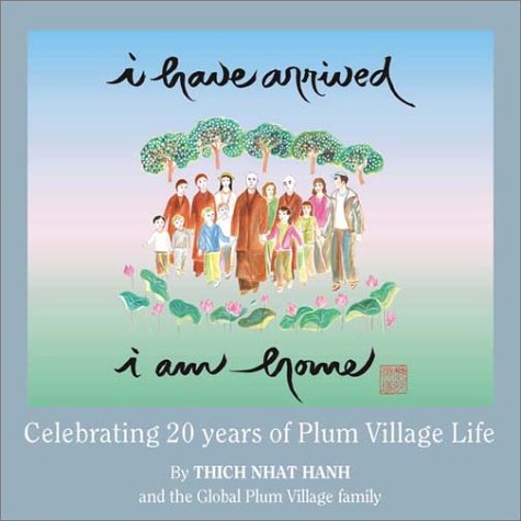 Pre-Owned I Have Arrived, I Am Home: Celebrating 20 Years of Plum Village Life, 9781888375251, 1888375256, Paperback,